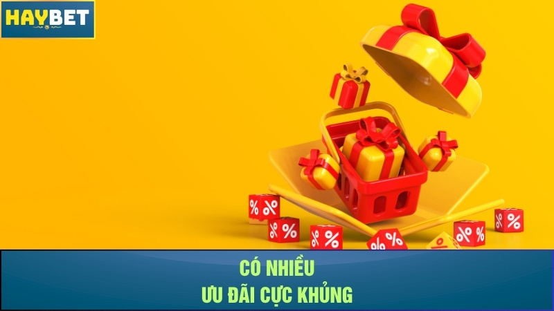 Có nhiều ưu đãi cực khủng Có nhiều ưu đãi cực khủng
