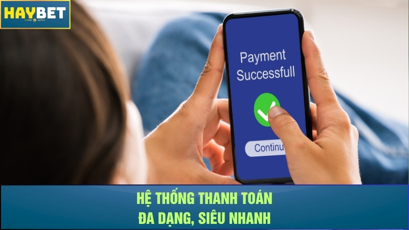 Hệ thống thanh toán đa dạng, siêu nhanh Hệ thống thanh toán đa dạng, siêu nhanh