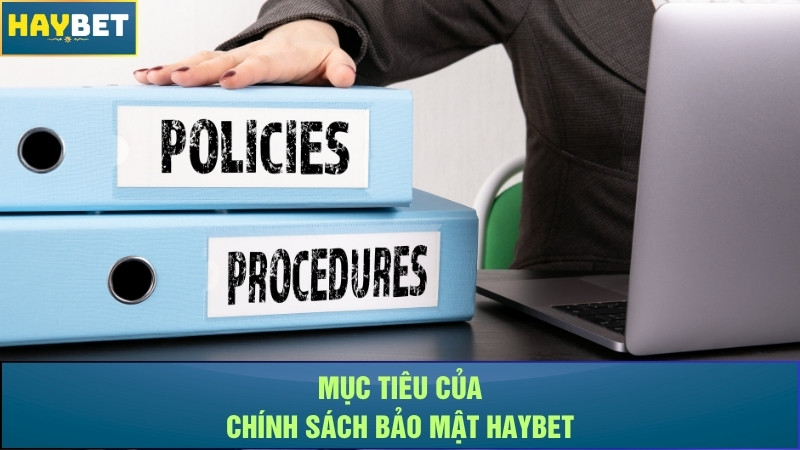 Mục tiêu của chính sách bảo mật Haybet Mục tiêu của chính sách bảo mật Haybet
