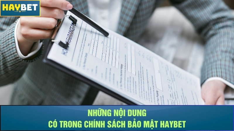 Những nội dung có trong chính sách bảo mật Haybet Những nội dung có trong chính sách bảo mật Haybet