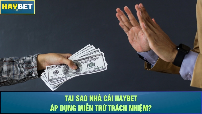 Tại sao nhà cái Haybet áp dụng miễn trừ trách nhiệm? Tại sao nhà cái Haybet áp dụng miễn trừ trách nhiệm?
